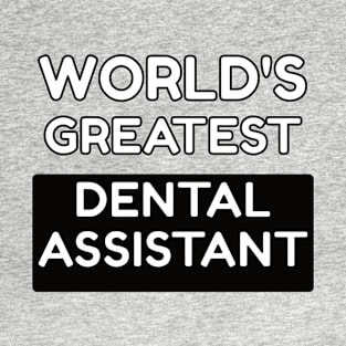 World's Greatest Dental Assistant T-Shirt